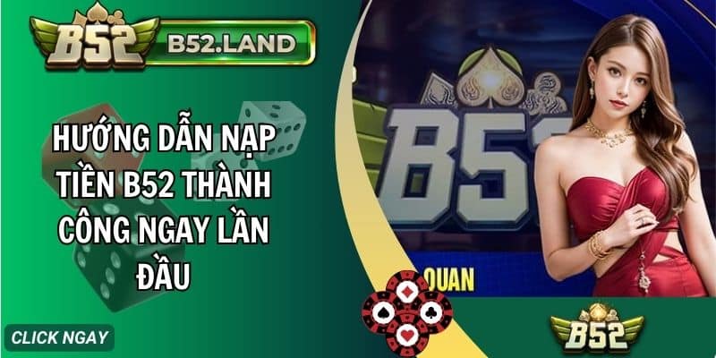 huong dan nap tien b52 thanh cong ngay lan dau