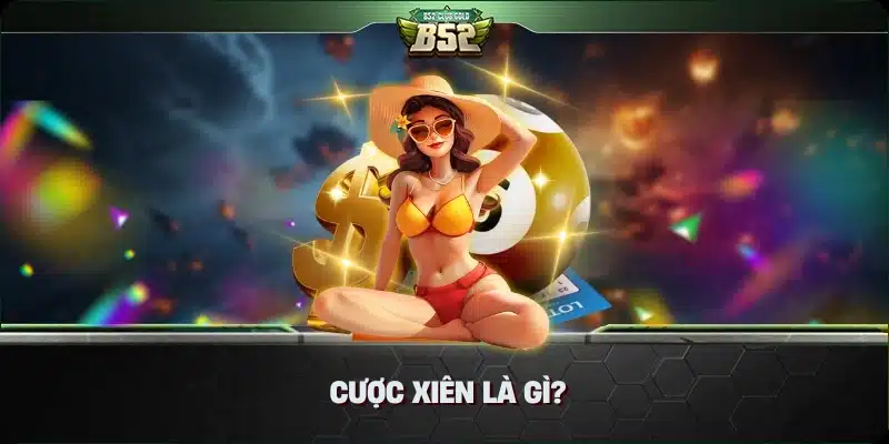 Cược xiên là gì? Cùng B52 Club tìm hiểu