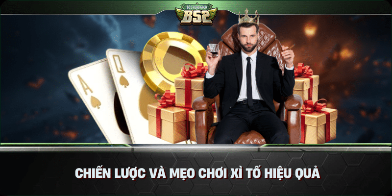 Chiến lược và mẹo chơi xì tố hiệu quả